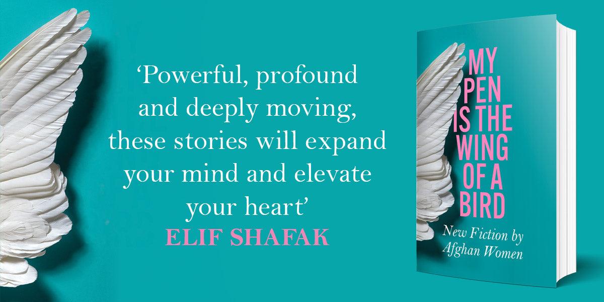 My Pen Is the Wing of a Bird: Striking New Fiction by Afghan Women Writers - ISHKAR