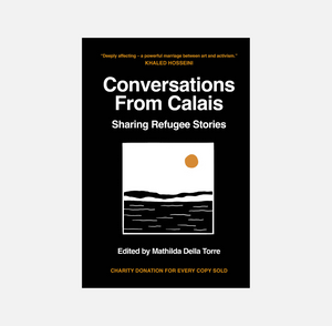 Conversations From Calais: Sharing Refugee Stories
