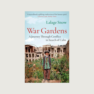 WAR GARDENS: A Journey Through Conflict in Search of Calm - ISHKAR